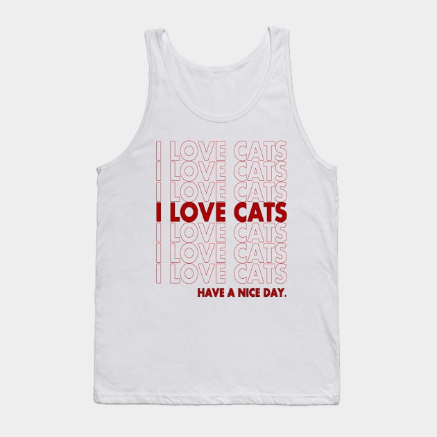 I LOVE CATS - HAVE A NICE DAY Tank Top by nedroma1999